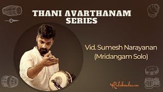 Thani Avarthanam by Sumesh Narayanan  Mridangam  Kalakendra ThaniSeries [upl. by Ocramed]