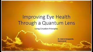 UPDATED Improving Eye Health Through a Quantum Lens Using Circadian Principles [upl. by Aniram505]