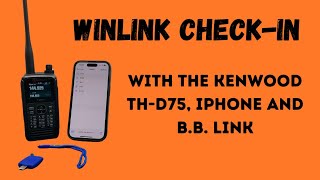 Winlink checkin with the Kenwood THD75 iPhone and BB Link [upl. by Lacombe191]