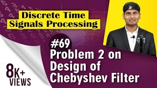 Problem 2 on Design of Chebyshev Filter in Discrete Time Signal Processing [upl. by Annairdua]