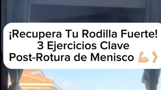 ¡Recupera Tu Rodilla Fuerte 3 Ejercicios Clave PostRotura de Menisco 💪🏼🦵🏼 [upl. by Asirral]