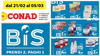 volantino conad 🇮🇹 dal 21 febbraio al 5 marzo promo Bis 2×1 [upl. by Memory]