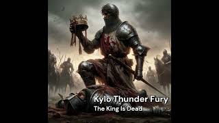 Kylo Thunder Fury  The King Is Dead [upl. by Fraya373]