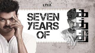 Celebrating 7YearsOfKaththi  Vijay Samantha Ruth Prabhu  AR Murugadoss  Lyca [upl. by Horter]