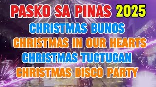 🇵🇭 PASKO SA PINAS 2025 🎺 CHRISTMAS BUNOS 🎺 CHRISTMAS IN OUR HEARTS 🎺 CHRISTMAS DISCO PARTY [upl. by Aehsel243]