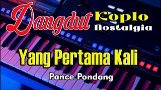 Yang Pertama Kali  Pance Pondang  Karaoke Nada Pria Dangdut Koplo Nostalgia [upl. by Hilton872]