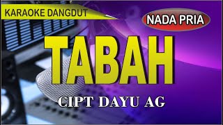 Karaoke dangdut Tabah nada pria  cipt Dayu Ag [upl. by Niamreg880]