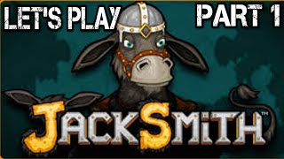 Lets Play Jacksmith Part 1 Weapon Forging 101 [upl. by Grimonia]