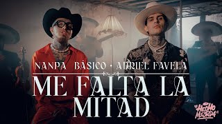 Nanpa Básico ft Adriel Favela  Me Falta La Mitad Video Oficial [upl. by Slorac]