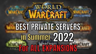 The BEST World of Warcraft PRIVATE SERVERS in Summer 2022  All EXPANSIONS [upl. by Nawek818]