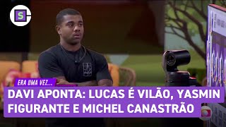 BBB 24 Davi aponta Lucas é vilão Yasmin figurante e Michel canastrão [upl. by Ber]