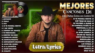 Eden Muñoz Grandes Exitos Mix 2023  Éxitos con Calibre 50  Las Mejores Canciones 2023 Letra [upl. by Akema772]