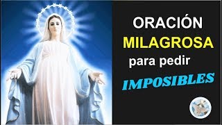 ORACIÓN MILAGROSA A LA VIRGEN MARÍA PARA PEDIR IMPOSIBLES [upl. by Yrrac]