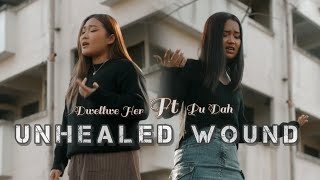 Unhealed woundsPu Dah ft Dwellwe Hser [upl. by Firman]