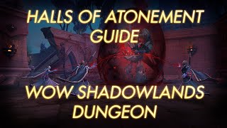 Halls of Atonement Guide  WoW Shadowlands Dungeon [upl. by Melisse]