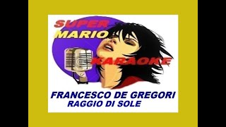 FRANCESCO DE GREGORI  RAGGIO DI SOLE  KARAOKE [upl. by Duquette]