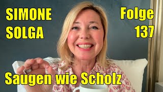 Simone Solga Saugen wie Scholz  Folge 137 [upl. by Trilbie]