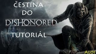 Tutoriál  Jak dát češtinu do dishonored [upl. by Paz]