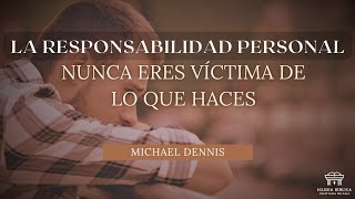 La responsabilidad personal nunca eres víctima de lo que haces  Michael Dennis [upl. by Griffie612]