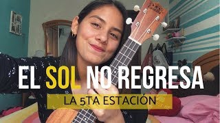 El sol no regresa  La quinta estación Tutorial ukulele [upl. by Batish456]