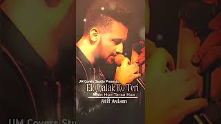 Ek Jhalak Ko Teri  Atif Aslam Latest Song 2024  Atif Aslam Songs  Ai Vocals [upl. by Eelime]