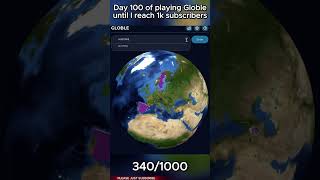 Day 100 of playing Globle until I reach 1k subs shorts [upl. by Lemrahc995]