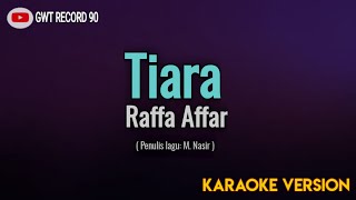 Raffa Affar  Tiara  Karaoke [upl. by Blandina700]