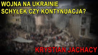 Wojna na Ukrainie schyłek czy kontynuacja  Krystian Jachacy [upl. by Erl338]