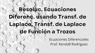 Semana  14 Resolución de ED Transformada de Laplace de Función a Trozos usando Heaviside [upl. by Arytahs]