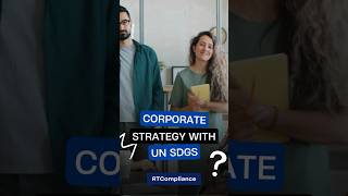 Aligning Corporate Strategy with UN SDGs  corporateresponsibility governanceriskcompliance [upl. by Nunes]