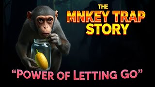 The Monkey Trap Story A Powerful Lesson on Letting Go and Finding True Freedom Power Of Letting Go [upl. by Ille]