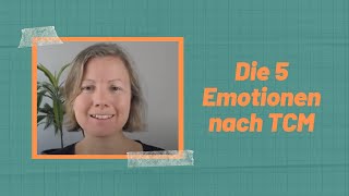 Die 5 Emotionen nach TCM und wie sie deine Gesundheit beeinflussen [upl. by Bamberger939]