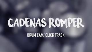 Cadenas Romper Drum cam w click track [upl. by Marnia]