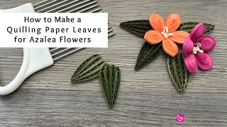 How to Make Quilling Paper Leaves for Azalea Flowers  Quilling for Beginners [upl. by Nauqe]