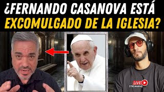 ¿Fernando Casanova está Excomulgado de la iglesia 😱🤯 ¿Que está pasando [upl. by Nerval811]