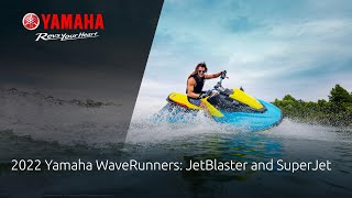 2022 Yamaha WaveRunners JetBlaster and SuperJet [upl. by Gauntlett]