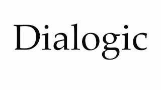 How to Pronounce Dialogic [upl. by Emelyne]