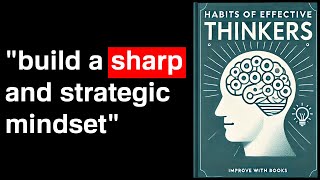 Habits of Effective Thinkers How to Build a Sharp Strategic Mindset  Audiobook [upl. by Ahseenyt8]