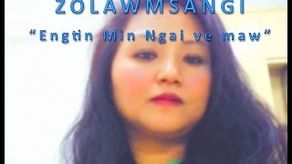 Zolawmsangi  Engtin min ngai ve maw [upl. by Kcirdet]