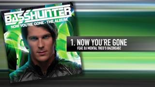 1 Basshunter  Now Youre Gone Feat DJ Mental Theos Bazzheadz [upl. by Enelec]