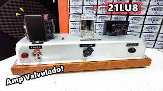 Amplificador valvulado HandMade com válvula Compactron 21LU8 triodo  pentodo [upl. by Kacy]