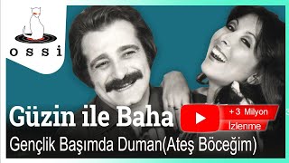 Güzin ile Baha  Gençlik Başımda Duman Ateş Böceğim [upl. by Rogerson]