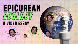 Epicurean Ecology  A Video Essay [upl. by Risay50]