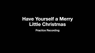 Have Yourself a Merry Little Christmas  Practice [upl. by Ring]