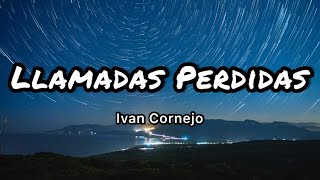 Ivan Cornejo  Llamadas Perdidas LetrasLyrics [upl. by Windy959]