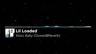 Lil Loaded  6locc 6a6y SlowedampReverb [upl. by Solrac775]