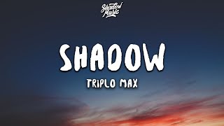 Triplo Max  Shadow Lyrics [upl. by Daub]