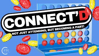 Connected Not just attending but becoming a part Pt 4 [upl. by Ylelhsa]