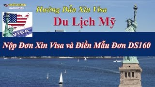 Hướng Dẫn Nộp đơn xin Visa Hoa Kỳ Điền Thông tin Mẫu đơn DS160  CUONG LE [upl. by Glaab]