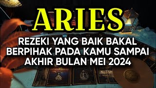 ARIES REZEKI YANG BAIK BAKAL BERPIHAK PADA KAMU SAMPAI AKHIR BULAN MEI 2024 [upl. by Ermengarde927]